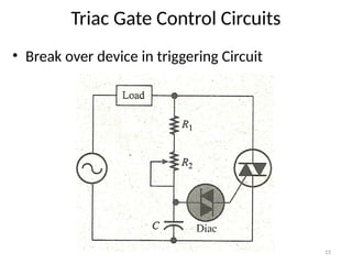 15
Triac Gate Control Circuits
• Break over device in triggering Circuit
 
