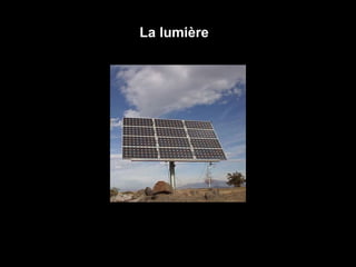 La lumière

 