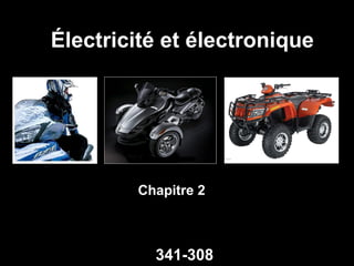 Électricité et électronique

Chapitre 2

341-308

 