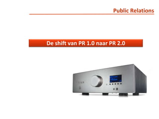 Public RelationsDe shift van PR 1.0 naar PR 2.0 