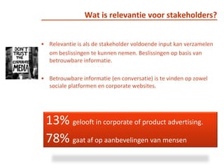 Maatschappelijke discussie/issuesBelangrijk: lever bewijs voor de nieuwswaarde:Third party endorsement. 