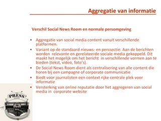 reproduceerbaar   Geef de journalist of blogger de informatie en middelen die hij nodig heeftOp maat