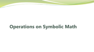 Operations on Symbolic Math
 
