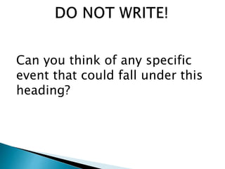 Can you think of any specific
event that could fall under this
heading?
 