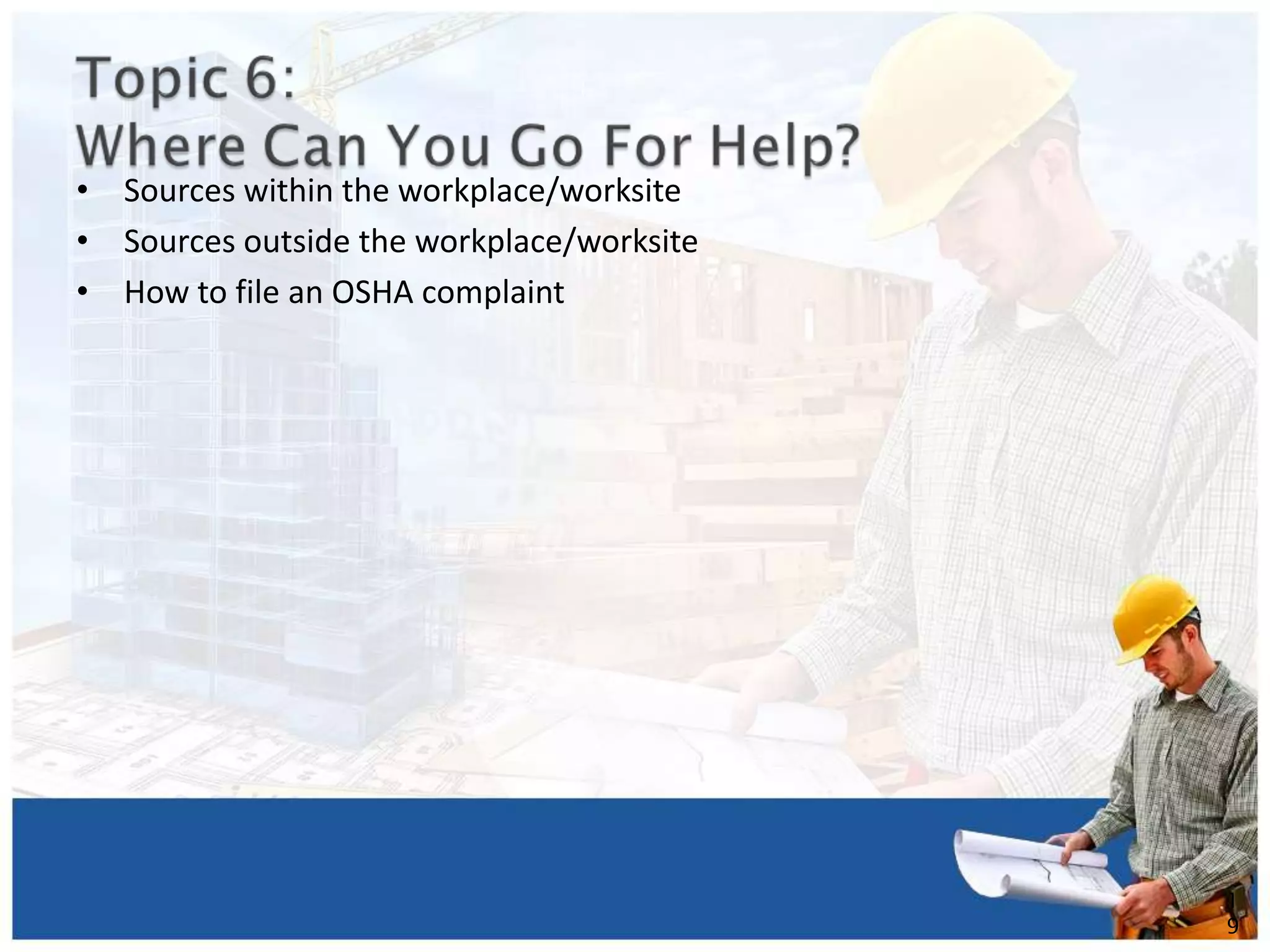 • Sources within the workplace/worksite
• Sources outside the workplace/worksite
• How to file an OSHA complaint
1
9
 