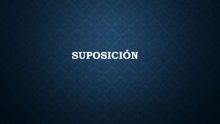 SUPOSICIÓN
 