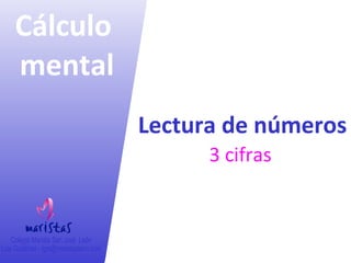 Cálculo
mental
Lectura de números
3 cifras
 