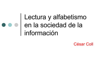Lectura y alfabetismo en la sociedad de la información César Coll 