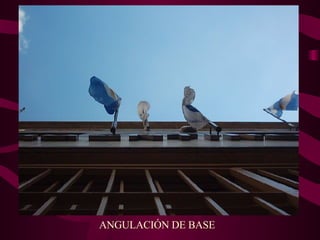 ANGULACIÓN DE BASE 