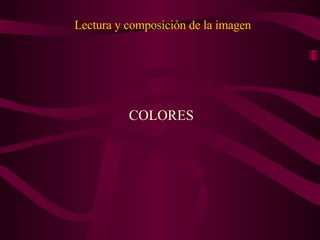 Lectura y composición de la imagen COLORES 