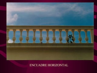 ENCUADRE HORIZONTAL 