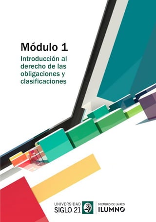 Módulo 1
Introducción al
derecho de las
obligaciones y
clasificaciones
 