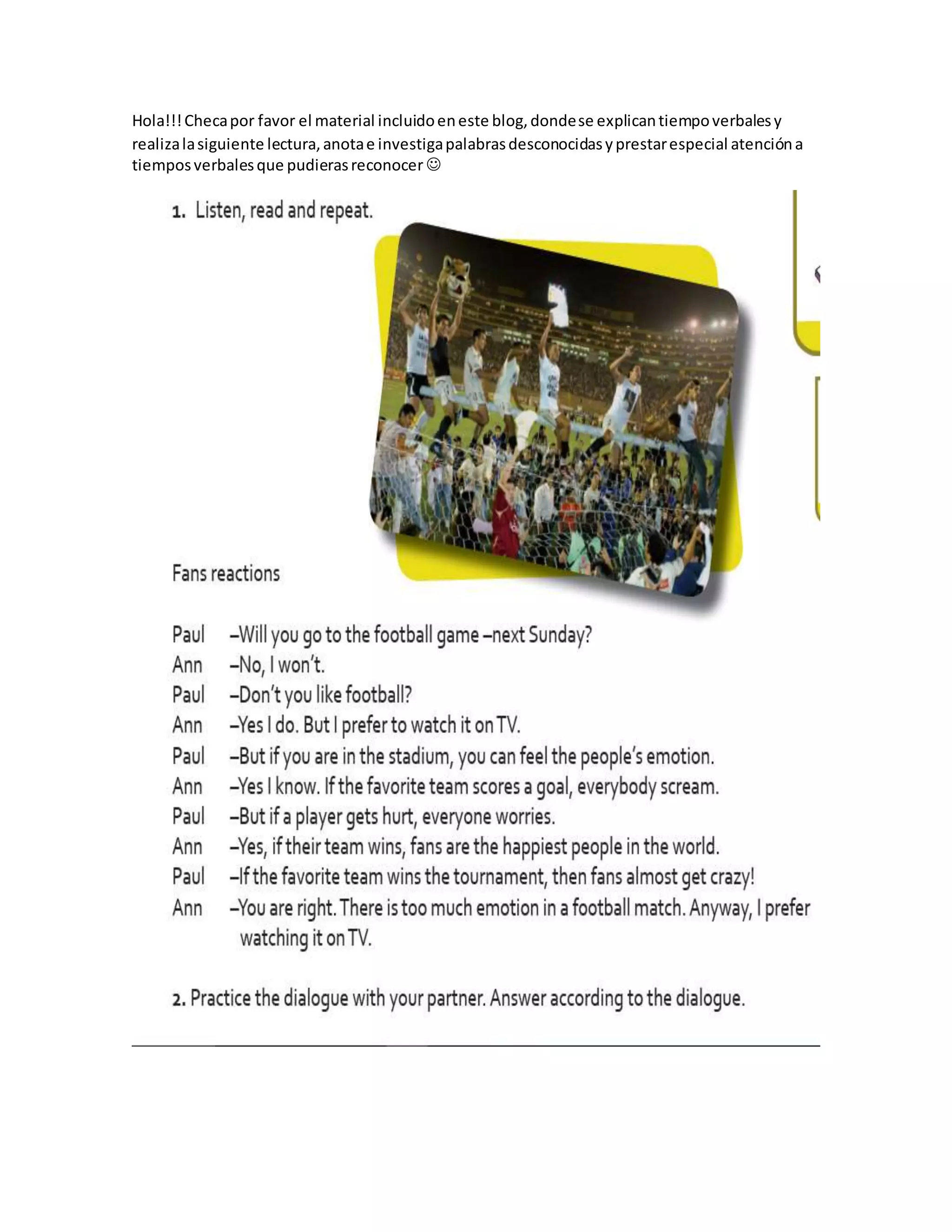 Hola!!!Checapor favor el material incluidoeneste blog,dondese explicantiempoverbalesy
realizalasiguiente lectura,anotae investigapalabrasdesconocidasyprestarespecial atencióna
tiemposverbalesque pudierasreconocer 