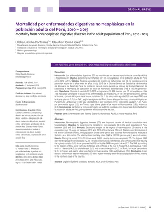 ORIGINAL BREVE
39
An Fac med. 2019;80(1):39-44
An Fac med. 2019; 80(1):39-44. / DOI: https://doi.org/10.15381/anales.v80i1.15868
Correspondencia:
Ofelia Castillo-Contreras
brisaida2@yahoo.es
Recibido: 3 de febrero 2019
Aprobado:17 de febrero 2019
Publicaciónenlínea:27 de marzo 2019
Conflictosdeinterés:Los autores
declaran no tener conflictos de interés
Fuentedefinanciamiento:
Autofinanciado
Contribucionesdeautoría:Ofelia
Castillo-Contreras: Concepción y
diseño del artículo; recolección de
datos; análisis e interpretación de
datos; redacción del artículo; revisión
crítica del artículo; aprobación de la
versión final. Claudio Flores-Flores:
Asesoría estadística; análisis e
interpretación de datos; revisión
crítica del artículo; y aprobación de la
versión final
_______________________________
Citarcomo:Castillo-Contreras
O, Flores-Flores C. Mortalidad
por enfermedades digestivas no
neoplásicas en la población adulta
del Perú, 2010-2015. An Fac med.
2019;80(1):39-44. DOI: https://doi.
org/10.15381/anales.v80i1.15868
Resumen
Introducción. Las enfermedades digestivas (ED) no neoplásicas son causas importantes de consulta médica
y hospitalización. Objetivo. Determinar la mortalidad por ED no neoplásicas en la población adulta del Perú
entre 2010 y 2015. Métodos. Análisis secundario del registro de defunciones por ED no neoplásicas en la
población mayor de 18 años entre los años 2010 y 2015 de la Oficina General de Estadística e Informática
del Ministerio de Salud del Perú. La población para el mismo periodo se obtuvo del Instituto Nacional de
Estadística e Informática. Se calcularon las tasas de mortalidad estandarizada (TME x 100 000 personas-
año). Resultados. Durante el período 2010-2015 se registraron 39 889 muertes por ED no neoplásicas. Las
TME más altas fueron para el grupo de las enfermedades del hígado (12,2 x 100 000 personas-años), siendo
la fibrosis y cirrosis del hígado la de mayor mortalidad (9,1). La pancreatitis aguda (1,0) tuvo mayor TME que
laúlceragástrica(0,7).LasTME,segúnlasregionesdelPerú,fueronaltasporfibrosisycirrosisdelhígadoen
Piura (16,3), Lambayeque (14,6) y La Libertad (14,4); por colelitiasis (1,1) y colecistitis aguda (1,7), en Puno;
por pancreatitis aguda (2,2), en Tacna; y por úlcera gástrica fue mayor en Huancavelica (3,6) y Huánuco
(2,3). Conclusiones. La fibrosis y cirrosis del hígado fue la ED no neoplásica con mayor tasa de mortalidad en
la población adulta del Perú, principalmente en la costa norte del país.
Palabras clave: Enfermedades del Sistema Digestivo; Mortalidad; Adulto; Cirrosis Hepática; Perù
Abstract
Introduction. Non-neoplastic digestive diseases (DD) are important causes of medical consultation and
hospitalization. Objective. To determine the mortality by non-neoplastic DD in the adult population of Peru
between 2010 and 2015. Methods. Secondary analysis of the registry of non-neoplastic DD deaths in the
population over 18 years old between 2010 and 2015 of the General Office of Statistics and Informatics of
the Ministry of Health of Peru. The population for the same period was obtained from the National Institute of
Statistics and Informatics. The standardized mortality rates (SMR x 100 000 person-years) were calculated.
Results. During the period 2010-2015 there were 39 889 deaths due to non-neoplastic DD. The highest SMR
wereforthegroupofliverdiseases(12,2x100000person-years),withfibrosisandcirrhosisoftheliverhaving
thehighestmortality(9,1).Acutepancreatitis(1,0)hadhigherSMRthangastriculcer(0,7).TheSMR,according
to the regions of Peru, were high due to fibrosis and cirrhosis of the liver in Piura (16,3), Lambayeque (14,6)
and La Libertad (14,4); by cholelithiasis (1,1) and acute cholecystitis (1,7), in Puno; for acute pancreatitis
(2,2), in Tacna; and gastric ulcer was higher in Huancavelica (3,6) and Huánuco (2,3). Conclusions. Liver
fibrosisandcirrhosiswasnon-neoplasticDDwithahighermortalityrateintheadultpopulationofPeru,mainly
in the northern coast of the country.
Abstract: Digestive Systems Diseases; Mortality; Adult; Liver Cirrhosis; Peru
Mortalidad por enfermedades digestivas no neoplásicas en la
población adulta del Perú, 2010 – 2015
Mortality from non-neoplastic digestive diseases in the adult population of Peru, 2010 - 2015
Ofelia Castillo-Contreras1,a
, Claudio Flores-Flores2,b
1
	 Departamento de Aparato Digestivo, Hospital Nacional Edgardo Rebagliati Martins, EsSalud. Lima, Perú
2
	 Instituto de Evaluación de Tecnologías en Salud e Investigación, EsSalud. Lima, Perú
a
	 Médico gastroenterólogo
b
	 Magíster en estadística y dirección operativa
 