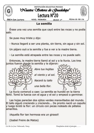 Lic.De La Cruz Valenzuela, Yenny Triunfadores desde el principio…….
INSTITUCIÓN EDUCATIVA PRIVADA
ÁREA:Com.Lectora FECHA:30 /09 /16NIVEL: PRIMARIA GRADO: 2º