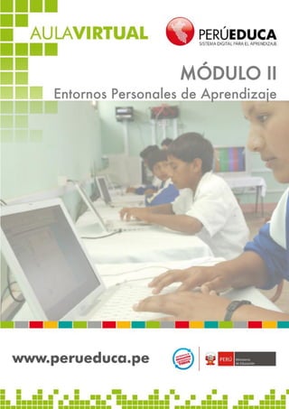MÓDULO II
Entornos Personales de Aprendizaje

1

 