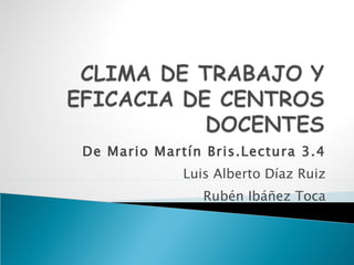 De Mario Martín Bris.Lectura 3.4 Luis Alberto Díaz Ruiz Rubén Ibáñez Toca 