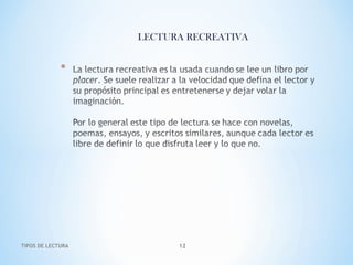 LECTURA RECREATIVA
TIPOS DE LECTURA 12
 