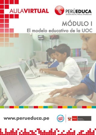 MÓDULO I
El modelo educativo de la UOC

1

 