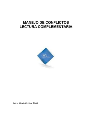 SESIÓN VIII
SESIÓN VIII
MANEJO DE CONFLICTOS
LECTURA COMPLEMENTARIA
Autor: Alexis Codina, 2006
 