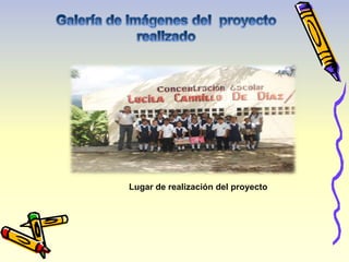 Lugar de realización del proyecto 
 