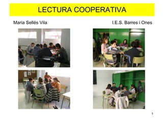 LECTURA COOPERATIVA Maria Sellés Vila  I.E.S. Barres i Ones 