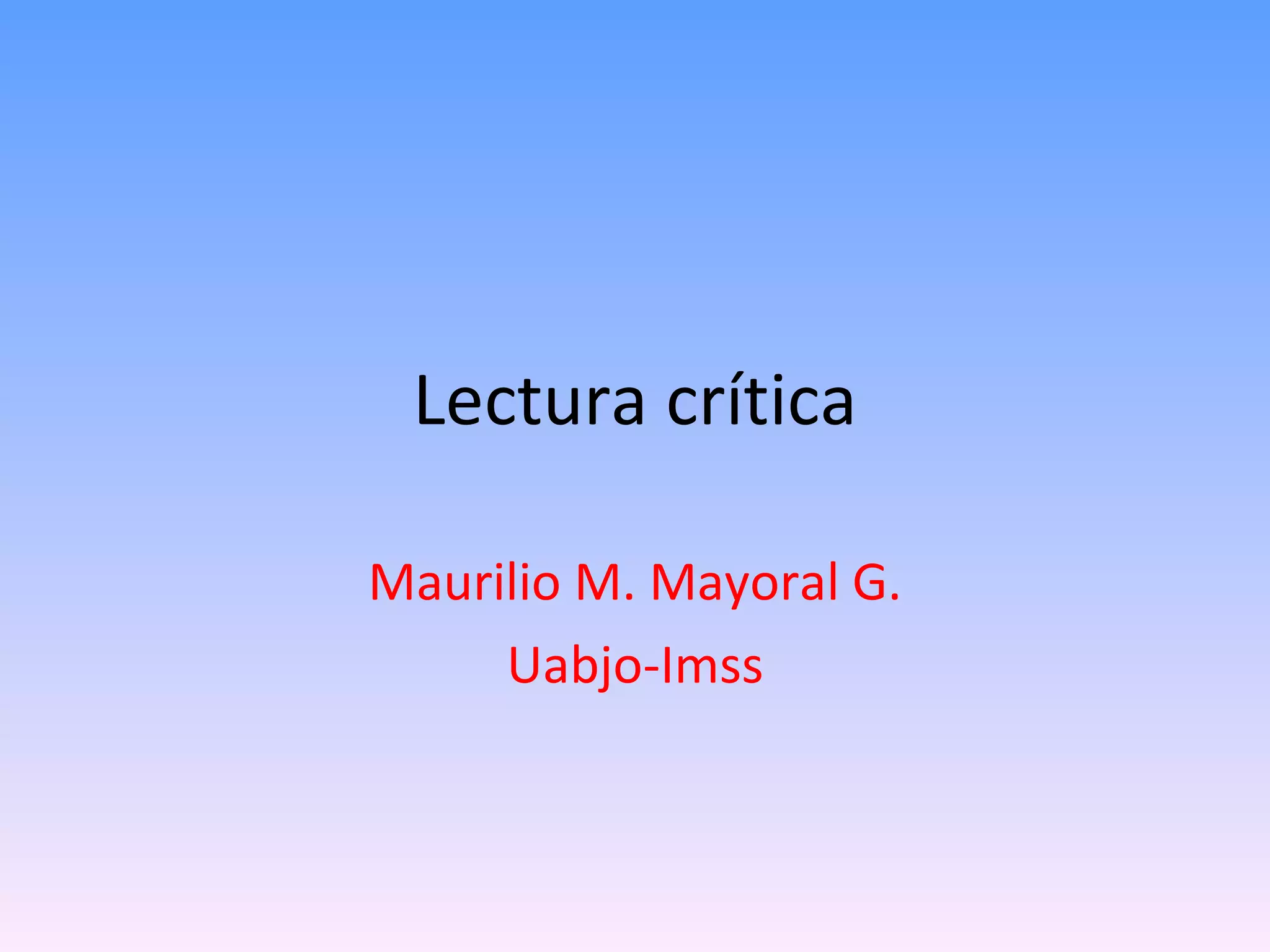 Lectura crítica Maurilio M. Mayoral G. Uabjo-Imss