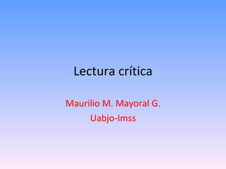 Lectura crítica Maurilio M. Mayoral G. Uabjo-Imss 