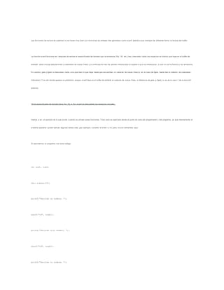 Las funciones de lectura de cadenas no se llevan muy bien con funciones de entrada más generales como scanf, debido a que manejan de diferente forma la lectura del buffer.
La función scanf funciona así: después de revisar el especificador de formato que le enviamos (%d, %f, etc.) lee y descarta t odos los espacios en blanco que haya en el buffer de
entrada* (esto incluye tabulaciones y caracteres de nueva línea) y a continuación lee los valores introducidos (o espera a qu e se introduzcan, si aún no se ha hecho) y los almacena.
En cambio, gets y fgets no descartan nada, sino que leen lo que haya hasta que encuentran un caracter de nueva línea (o, en el caso de fgets, hasta leer el máximo de caracteres
indicados). Y es ahí donde aparece el problema, porque scanf deja en el buffer de entrada el caracter de nueva línea, a diferencia de gets (y fgets, si se da el caso 1 de la sección
anterior).
*Si el especificador de formato tiene %c, %[, o %n, scanf no descartará los espacios iniciales.
Vamos a ver un ejemplo de lo que ocurre cuando se utilizan estas funciones. Todo esto se explicará desde el punto de vista del programador y del programa, ya que internamente el
sistema operativo puede realizar algunas tareas más, (por ejemplo, convertir el Enter a 'n') pero no son relevantes aquí.
Si ejecutamos un programa con este código:
int num1, num2;
char nombre[30];
printf("Escribe un numero: ");
scanf("%d", &num1);
printf("Escribe otro numero: ");
scanf("%d", &num2);
printf("Escribe tu nombre: ");
 
