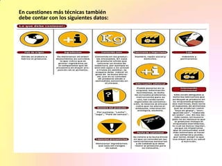 En cuestiones más técnicas también
debe contar con los siguientes datos:
 
