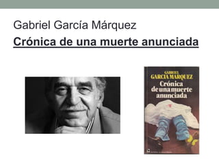 Gabriel García Márquez
Crónica de una muerte anunciada
 