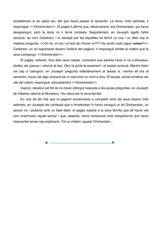 amablement si en sabia res, del que havia passat al cementiri. La dona, molt calmada, li
respongué: <<Oriolverstan>>. El p...