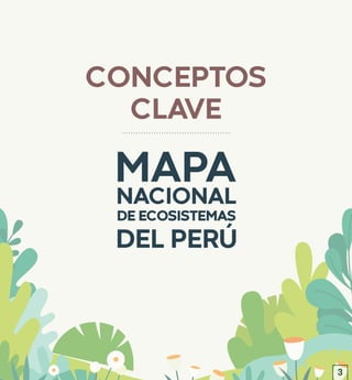 CONCEPTOS
CLAVE
MAPA
DEL PERÚ
DE ECOSISTEMAS
NACIONAL
3
 