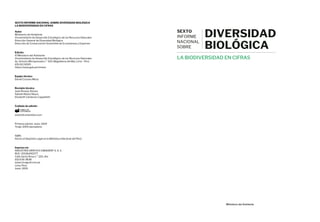 LA BIODIVERSIDAD EN CIFRAS
DIVERSIDAD
BIOLÓGICA
SEXTO
INFORME
NACIONAL
SOBRE
Ministerio del Ambiente
SEXTO INFORME NACIONAL SOBRE DIVERSIDAD BIOLÓGICA
LA BIODIVERSIDAD EN CIFRAS
Autor
Ministerio del Ambiente
Viceministerio de Desarrollo Estratégico de los Recursos Naturales
Dirección General de Diversidad Biológica
Dirección de Conservación Sostenible de Ecosistemas y Especies
Edición
© Ministerio del Ambiente
Viceministerio de Desarrollo Estratégico de los Recursos Naturales
Av. Antonio Miroquesada n.° 425, Magdalena del Mar, Lima - Perú
(01) 611 6000
https://www.gob.pe/minam
Equipo técnico
Daniel Cossios Meza
Revisión técnica
José Álvarez Alonso
Fabiola Núñez Neyra
Elizabeth Cárdenas Cappelletti
Cuidado de edición
www.fdcontenidos.com
Primera edición: Junio, 2019
Tiraje: 1000 ejemplares
ISBN:
Hecho el Depósito Legal en la Biblioteca Nacional del Perú:
Impreso en:
INDUSTRIA GRÁFICA CIMAGRAF S. A. C.
RUC: 20136492277
Calle Santa Rosa n.° 220, Ate
(01) 630 3838
www.cimagraf.com.pe
Lima, Perú
Junio, 2019
 