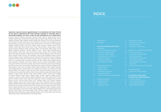 La Biodiversidad en Cifras
4 5
ÍNDICE
4
6
8
9
12
13
15
17
18
21
22
25
26
26
27
27
28
29
30
31
31
32
33
34
35
36
37
38
38
39
40
40
41
42
44
45
46
47
48
Queremos expresar nuestro agradecimiento a los miembros del Grupo Técnico
ad hoc para la elaboración del Sexto Informe Nacional al Convenio sobre la
Diversidad Biológica, así como a todos los que participaron en su elaboración:
Albertina Kameya Kameya, Alexander Montero Pérez, Alfonso Zúñiga Hartley, Alison
Hospina Papuico, Ana Huamantinco Araujo, Analía Aramburú Inga, Anatolio Taipe Yzarra,
Angélica Huamali Vega, Angélica Nicolás Maldonado, Antonio Tovar Narvaes, Benjamín
Lau Chiong,Carla Ledesma Morán,Carla Pezo Silvano,Carlos Díaz,Carlos Mogollón,Carlos
Sánchez Rojas, Carmen Arias Otárola, Caroll Rojas Santos, Cecil Tenorio, César Palomino
Ayquipa, Cinthya Zorrilla, Coral Calvo Vargas, Daniel Ascencios Vásquez, Daniel Flores
Castillo, Daniel Valle Basto, David Castro Garro, David Montes, David Solano Cornejo,
Deyvis Huamán Mendoza, Diego Sotomayor Melo, Dora Velásquez Milla, Édgar Vicuña
Miñano, Edgardo Marthans Castillo, Edilberto Castro Gómez, Edith Fernández-Baca,
Eliana Yglesias Gálvez, Elisa Goya, Emma Rivas Seoane, Enrique Elías Obando, Fabiola
del Carmen Berrocal Ramírez, Fabiola Carreño Villar, Fabiola Zavalaga, Fausto Hinostroza
Maita, Fiorella Cordova Picasso, Flor Rodríguez García, Frida Rodríguez Pacheco, Gabriel
Clostre Orellana, Genaro Yarupaitan Galván, Giancarlo Vilela Bautista, Giovanna Chipana,
Guillermo Álvarez Béjar, Harol Gutiérrez Peralta, Hernán Ortega Torres, Homero Sánchez
Riveiro, Iris Samanez Valer, Jacqueline Palacios, Jael Odar Tavara, Jaime Delgado Ramos,
Javier Quiñones Dávilam, Jerry Arana Maestre, Jessica Oliveros Bustamante, Jhulino
Sotomayor Del Mar,John Francisco Rojas,Jorge Herrera Sarmiento,José Carrasco Montoya,
José Pérez, Joyce Lenna Ticona Núñez, Karina Ramirez Cuadros, Katherine Delgado, Katia
Aronés Flores, Katia Castro Cereceda, Kember Mejía Carhuanca, Lilia Campos Zumaeta,
Lily Rodríguez Bayona, Lourdes Ruck, Luis Guillermo Rico Llaque, Luisa Chocano Arévalo,
Manuel Mávila Loli, María A. Paliza Huertas, María Bendezú Huaraka, María Luisa Del
Río,Mariana Cerna Rondinel,Marina Rosales Benites,Marion Marigo,Maritsabel Antonio,
Marleni Canales Rubio, Martha Torres Marcos-Ibáñez, Martín Cadena, Max Hidalgo
Del Águila, Michael Valqui Haase, Miguel Ángel Laurente Cajacuri, Miguel Romero
Camarena, Miriam Cerdán Quliano, Nathaly Mendoza Díaz, Nelly Jacobo Huavil, Nena
Rosario Gonzales Meza, Óscar Santander Azpilcueta, Patricia Carbajal Enzan, Patricia
Huerta Sánchez, Patricia Paullo Palma, Percy Gallegos Alejos, Raúl Príncipe Venegas,
Ricardo Vergara Cáceres, Rina Ramírez Mesías, Rita Orozco Moreyra, Roberto Gutiérrez
Poblete, Roobert Jiménez Reyes, Roque Vargas Huamán, Rosa Nahui Saccaco, Rosa Zegarra
Adrianzén, Rosario Neyra Granda, Rosemarie Gamboa Salinas, Roxana Solís Ortiz, Ruslan
Pastor, Sandra Jhowana Ríos Torres, Sara Quinteros Malpartida, Silke Yordanka Campos
Conde, Silvia Aguilar Luna, Sofía Cruzado,Tatiana Pequeño Saco,Tulio Medina Hinostroza,
Vanessa Meza Vargas, Vania Rimarachín Ching, Verónica Cañedo Torres, Walter Ferré
Rodríguez,Walter Huamaní Anampa,William Llactayo León, Ximena Mori Sáenz,Yaninna
Olivera Díaz, Yenny Vidal Villanueva y Yuri Beraún Baca.
PRESENTACIÓN
Introducción
I. DATOS DE DIVERSIDAD BIOLÓGICA
ECOSISTEMAS
- Ecosistemas de aguas continentales
- Ecosistemas marinos y costeros
- Ecosistemas de alta montaña
- Ecosistemas áridos y semiáridos
- Ecosistemas forestales
- Ecosistemas subterráneos
- Áreas Naturales Protegidas
DIVERSIDAD DE ESPECIES
- Riqueza de flora
- Riqueza de fauna
- Otros grupos taxonómicos
- Especies amenazadas
- Especies amenazadas en áreas protegidas
DIVERSIDAD GENÉTICA
- Vegetales cultivados
- Fauna doméstica
- Organismos marinos
DIVERSIDAD CULTURAL
- Diversidad étnica y lingüística
- Población y territorio
- Conocimientos tradicionales
BENEFICIOS DE LA DIVERSIDAD BIOLÓGICA
- Servicios ecosistémicos
- Uso sostenible de flora silvestre:
productos maderables
- Uso sostenible de flora silvestre:
productos no maderables
- Uso sostenible de fauna silvestre
- Biocomercio
- Uso sostenible de especies hidrobiológicas
RECOMENDACIONES
- Dificultades y recomendaciones
II. PRESIONES E IMPULSORES
DE CAMBIO DE LA BIODIVERSIDAD
- Sobre los ecosistemas
- Sobre la diversidad de especies
- Sobre la diversidad genética
- Sobre la diversidad cultural
 