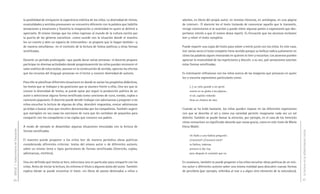 la posibilidad de enriquecer la experiencia estética de los niños. La diversidad de ritmos,    adultos, en libros del propio autor, en revistas literarias, en antologías, en una página
                                     musicalidades y sentidos promueven un encuentro diferente con la palabra que habilita          de internet–. El docente lee el texto tratando de comunicar aquello que le transmite,
                                     sensaciones y emociones y fomenta la imaginación y creatividad en quien se detiene a           recoge comentarios si se suscitan y puede releer algunas partes o expresiones que des-
                                     apreciarla. Al mismo tiempo que los niños ingresan al mundo de la cultura escrita por          pertaron interés o que él mismo desea repetir. Es frecuente que los alumnos reclamen
                                     la puerta de los géneros narrativos –como sucede con la situación donde el maestro             leer y releer el texto completo.
                                     lee un cuento y abre un espacio de intercambio– se propone que lo hagan también –y
                                     de manera simultánea– en el contexto de la lectura de textos poéticos y otras formas           Puede repartir una copia del texto para volver a leerlo junto con los niños. En este caso,
                                     versificadas.                                                                                  leer varias veces el texto completo tiene sentido porque su belleza radica justamente en
                                                                                                                                    cómo las palabras siguen resonando en quienes lo leen y escuchan. Los alumnos pueden
                                     Durante un período prolongado –que puede durar varias semanas– el docente propone              apreciar la musicalidad de las repeticiones y discutir, a su vez, qué sensaciones suscitan
                                     participar en diversas actividades donde progresivamente los niños puedan reconocer el         estas formas versificadas.
                                     valor estético de estos textos, avanzar en la construcción de sentido, apreciar los efectos
                                     que los recursos del lenguaje provocan en el lector y conocer diversidad de autores.           Es interesante reflexionar con los niños acerca de las imágenes que provocan en quien
                                                                                                                                    lee o escucha expresiones particulares como:
                                     Para ello se planifican diferentes situaciones en donde se varían los propósitos didácticos,
                                     los textos que se trabajan y las posiciones que se asumen frente a ellos. Una vez que se            [...] un cielo grande y sin gente
                                     conoce la diversidad de textos, se puede optar por seguir la producción poética de un               monta en su globo a los pájaros...
                                     autor o seleccionar alguna forma versificada como canciones de cuna, rondas, coplas o               el sol, capitán redondo
                                     canciones populares. El docente puede decidir trabajar con adivinanzas y proponer a los             lleva un chaleco de raso.
                                     niños escuchar la lectura de algunas de ellas, descubrir respuestas, evocar adivinanzas
                                     ya leídas o buscar otras que resulten desconocidas por los compañeros. También sugerir         Cuando se ha leído bastante, los niños pueden reparar en las diferentes expresiones
                                     que averigüen en sus casas las canciones de cuna que les cantaban de pequeños para             con que se describe el sol y cómo esa variedad permite imaginarse cada vez un sol
                                     compartir con los compañeros o las coplas que conocen sus padres.                              distinto. También se puede llamar la atención, por ejemplo, en el caso de los limericks
                                                                                                                                    cómo comunican un significado absurdo que causa gracia, como en este texto de María
                                     A modo de ejemplo se desarrollan algunas situaciones vinculadas con la lectura de              Elena Walsh:
DGCyE / Subsecretaría de Educación




                                     formas versificadas.




                                                                                                                                                                                                                                 La lectura en la alfabetización inicial
                                                                                                                                         Un Gallo a una Gallina preguntó:
                                     El maestro puede proponer a los niños leer de manera periódica obras poéticas                       ¿Cocorocó? ¿Cocorocó cocó?
                                     considerando diferentes criterios: textos del mismo autor o de diferentes autores,                  la Gallina, indecisa,
                                     sobre un mismo tema o tipos particulares de formas versificadas (limericks, coplas,                 primero le dio risa,
                                     adivinanzas, etcétera).                                                                             pero después le contestó que no.


                                     Una vez definido qué textos se leen, selecciona uno en particular para compartir con los       En ocasiones, también se puede proponer a los niños escuchar obras poéticas de un mis-
                                     niños. Antes de iniciar la lectura, les informa el título y algunos datos del autor. También   mo autor o diferentes autores sobre una misma realidad para descubrir nuevas formas
                                     explica dónde se puede encontrar el texto –en libros de poesía destinados a niños o            de percibirla (por ejemplo, referidos al mar o a algún otro elemento de la naturaleza).

24                                                                                                                                                                                                                               25
 