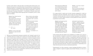 los libros y cómo reparar en ellas para saber en qué libros buscar. Branco pone a con-          Nadia: ¡Puaj! ¡Qué asco! (Mostrando          Docente: ¿Y este libro, les parece
                                     sideración del grupo sus conocimientos sobre las características de las ilustraciones en        una enciclopedia donde una iguana            que nos servirá?
                                     los diferentes géneros e, inmediatamente, Alejo selecciona un libro y justifica tomando         devora una mariposa). Mirá que bi-           Branco: Sí, ves que tiene dibujos de
                                     el criterio enunciado por Branco: “porque tiene imágenes fotografiadas” –criterio que           cho horrible… se la está comiendo,           verdad. Aparte hay otros: mosqui-
                                     generaliza para “los que dan información”–. A continuación, la docente retoma el pro-           pobre mariposa.                              tos, arañas, gusanos…
                                     pósito de la búsqueda (“Buscá dónde diga algo sobre las mariposas”) y abre un nuevo
                                     espacio de reflexión:                                                                      En el pasaje anterior se aprecia que los niños comienzan rápidamente a utilizar las
                                                                                                                                estrategias de selección compartidas: sirven los libros que tienen dibujos “de verdad”.
                                          Docente: Buscá dónde diga algo                (Alejo, en silencio, vuelve repetidas   La docente interviene para que los niños las corroboren basándose en la información
                                          sobre las mariposas.                          veces con el dedo sobre la palabra,     contenida en los textos. Propone entonces un nuevo problema de lectura: qué dice en
                                          Alejo: (Luego de unos minutos de              deteniéndose sobre la primera           la portada de uno de los libros.
                                          exploración, señala MA en la pala-            sílaba.)
                                          bra PRIMAVERA). Acá está la “ma” de           Alejo: Ahí dice otra de la mariposa,         Docente: ¿Y qué les parece que dirá?         ¿Será algo de lo que buscamos?
                                          “mamá”. (Luego lee lentamente.)               no me lo sé (dudando).                       (señalando la portada).                      Cristian: Y… algunos sí, pero los
                                          “Mariposa”. (Con el dedo, marca las           Lucila: No (atenta a lo que ocurre),         Lucila: Dice muchas cosas. “i… in”           mosquitos no y las arañas tampoco
                                          siguientes correspondencias).                 ahí no dice “mariposa” porque no             ¿“Inés”? (Lee el título acompañando          (las observa en la imagen).
                                                                                        empieza en la “ma”, es la “pe”…la            con el dedo.) Ésta es difícil (sigue         Branco: ¡Yo ya sé! Son todos los
                                          P R I MA VE   R   A                           “ma”… ¿Qué dice, me lo podés leer?           buscando en el texto). Acá no pue-           insectos, esos bichos que te pican,
                                                                                                                                     de decir “Inés” porque son todos             pero las mariposas no. Ahí (seña-
                                                ma ri po sa                             (dirigiéndose a la maestra).
                                                                                                                                     bichos. Leéme lo que dice seño.              lando la página) debe decir algo.
                                                                                        Docente: Dice “primavera”.
                                                                                                                                     Docente: Empieza con “in” como               Anotalo, es el ocho con el tres
                                          Docente: ¿Y acá en estas letras?              Alejo: ¡Ah… las mariposas en la
                                                                                                                                     “Inés”, pero allí dice “insectos”. ¿Por      (dirigiéndose a Lucila y señalando
                                          (Señalando PRI). ¿Qué dirá? ¿Me lo            primavera!                                   qué les parece que dice “insectos”?          el número de la página).
                                          podés leer?
                                                                                                                                Lucila reconoce parte del nombre de una compañera en la palabra INSECTOS, pero no
                                     Alejo hace una interpretación errada pero consistente: dice “mariposa” a partir de “ma”
                                                                                                                                por ello abandona la búsqueda de coherencia. El contexto en que está planteada la
                                     y distribuye partes de la emisión oral en partes de la escritura identificada, es decir,
                                                                                                                                situación de lectura, conduce a rechazar la interpretación (Inés) pues resulta poco
DGCyE / Subsecretaría de Educación




                                                                                                                                                                                                                          La lectura en la alfabetización inicial
                                     tiene en cuenta indicios cualitativos y cuantitativos. La docente le propone entonces
                                                                                                                                probable. (“Acá no puede decir ‘Inés’ porque son todos bichos”). Lucila sabe que están
                                     interpretar el segmento que no consideró (“¿Y acá en estas letras? ‘Señalando PRI’         buscando información sobre las mariposas y que está explorando libros que contienen
                                     ¿Qué dirá? ¿Me lo podés leer?”). Esta intervención favorece que Alejo coordine más         esa información. Nuevamente, la docente accede a leer la palabra, dado que considera
                                     información de la que inicialmente estimó. Posibilita también que Lucila se involucre      que los niños ya han puesto en juego el máximo de sus posibilidades. La información
                                     en la discusión y aporte información sobre la letra inicial ("... no empieza en la 'ma',   que aporta directamente (allí dice “insectos”) es perfectamente comprendida por los
                                     es la 'pe'"). En este momento, los niños saben lo que el texto no puede decir, y para      niños, hecho del que dan cuenta los comentarios posteriores.
                                     ello han coordinado varias informaciones. Dada la evidente reflexión que ha generado
                                     este pequeño intercambio, la docente accede a leer para seguir adelante con la clase.      Progresivamente, los niños comienzan a utilizar estrategias discutidas con anterio-
                                     Mientras, Alejo, que no cesa en su búsqueda de coherencia, vincula el significado del      ridad y se disponen a registrar las páginas seleccionadas (“Anotalo, es el ocho con el
                                     vocablo con la presencia de las imágenes.                                                  tres”).

84                                                                                                                                                                                                                        85
 