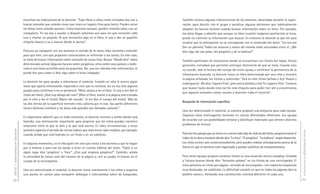 escuchan las indicaciones de la docente: “Traje libros y cómo están sentados hoy van a         También retoma algunas intervenciones de los alumnos, observadas durante la explo-
                                     buscar animales que ustedes crean que viven en lugares fríos para leerlo. Pueden mirar         ración, para discutir con el grupo y socializar algunas decisiones que habitualmente
                                     los libros como ustedes quieran. Como hacemos siempre, pueden mirarlos solos, con un           adoptan los buenos lectores cuando buscan información sobre un tema. Por ejemplo,
                                     compañero. Yo los voy a ayudar y después volvemos acá para ver qué encontró cada               los niños llegan a advertir que aunque un libro muestre imágenes pertinentes al tema,
                                     uno y charlar un poquito. Al que encuentra algo en el libro, le voy a dar un papelito          puede no contener la información que buscan. Es entonces la docente la que lee para
                                     chiquito blanco y va a marcar dónde le parece".                                                mostrar que la anticipación no se corresponde con el contenido del texto: “Les leo acá
                                                                                                                                    (lee un párrafo) 'Todos los océanos y mares del mundo están vinculados entre sí'. ¿Me
                                     Procura así compartir con los alumnos el sentido de la tarea, ellos necesitan entender         dice algo del oso polar, del pingüino y de la ballena?”.
                                     para qué leen, con qué propósito comunicativo se enfrentan a los textos. En este caso,
                                     se trata de buscar información sobre animales de zonas frías. Buscar “dónde dice” sobre        También participan de situaciones donde se encuentran con títulos (en tapas, títulos
                                     determinado animal (algunos buscan sobre pingüinos, otros sobre osos polares o balle-          generales, entradas) que permiten anticipar fácilmente de qué se trata. Cuando esto
                                     nas) es una tarea accesible para los pequeños. Así, una vez ubicada esta información, se       no sucede, sólo la lectura del cuerpo del texto ayuda a confirmar la pertinencia de la
                                     puede leer para saber si dice algo sobre el tema indagado.                                     información buscada. La docente toma un libro seleccionado por una niña y muestra
                                                                                                                                    la página señalada, lee títulos y subtítulos: “Acá en este título (señala y lee) ‘Hoyos y
                                     La docente lee para ayudar a seleccionar el material. Cuando un niño le acerca algún
                                                                                                                                    madrigueras’. No dice ‘lugares fríos’, pero acá sí (señala y lee) ‘En lugares fríos’. Tuvimos
                                     texto que aporta información requerida o cree que la contiene, lee en voz alta algunos
                                                                                                                                    que buscar hasta donde está escrito más chiquito para poder leer ahí y encontramos
                                     pasajes para confirmar o no su presencia: “Mirá, vamos a ver el libro. Te voy a leer (lee el
                                                                                                                                    que algunos animales comen mucho y duermen todo el invierno”.
                                     título del libro) '¿Qué hay debajo del mar?' (Abre el libro, vuelve a la página seleccionada
                                     por el niño y lee el título) 'Mares del mundo'. Te leo (lee el cuerpo del texto). 'Más de
                                                                                                                                    Búsqueda de información específica
                                     los dos tercios de la superficie terrestre está cubierta por el mar. Sus partes diferentes
                                     tienen distintos nombres y las áreas más grandes son llamadas océanos'".
                                                                                                                                    Una vez seleccionado el material, la maestra propone una pregunta para cada equipo.
                                                                                                                                    Organiza estos interrogantes teniendo en cuenta dificultades diferentes. Los agrupa
                                     Es importante advertir que en todo momento, la docente muestra y señala dónde está
                                     leyendo, una intervención importante para propiciar que los niños puedan construir             de acuerdo con sus posibilidades lectoras y distribuye materiales que ofrecen distintos
                                     relaciones entre lo que se dice y lo que está escrito. En tales circunstancias, a veces        problemas de lectura.
                                     también explicita el sentido de ciertos índices que todo lector sabe emplear, por ejemplo,
DGCyE / Subsecretaría de Educación




                                                                                                                                                                                                                                        La lectura en la alfabetización inicial
                                     cuando señala que está leyendo en un título o en un subtítulo.                                 Para las tres parejas que ya tienen en cuenta todo tipo de indicios del texto, propone buscar el
                                                                                                                                    índice de la obra y localizar dónde dice “La foca”, “El pingüino”, “La ballena”, respectivamente.
                                     En algunos momentos, no es ella quien lee sino que invita a los alumnos a que lo hagan         Los niños no leen aún convencionalmente, pero pueden realizar anticipaciones acerca de la
                                     por sí mismos y para eso los ayuda a tener en cuenta indicios del texto: “Fijate si en         forma en que la escritura está organizada y pueden justificar las interpretaciones.
                                     algún lugar dice 'pingüino' o 'foca'”. ¿Con qué empieza pingüino?”. También, señala
                                     la necesidad de tomar nota del número de la página y, con su ayuda, lo buscan en el            Para otros equipos propone localizar títulos en una situación menos compleja. Griselda
                                     cuerpo de la enciclopedia.                                                                     y Tatiana buscan dónde dice “Animales polares” en los títulos de una enciclopedia. El
                                                                                                                                    texto presenta un título por página –entrada de enciclopedia– con imprenta mayúscula
                                     Una vez seleccionado el material, la docente reúne nuevamente a los niños y organiza           muy destacada, sin subtítulos. La dificultad consiste en que en todas las páginas dice la
                                     una puesta en común para compartir hallazgos e intercambiar sobre las búsquedas.               palabra ANIMALES, formando una construcción nominal diferente en cada una.
88                                                                                                                                                                                                                                      89
 