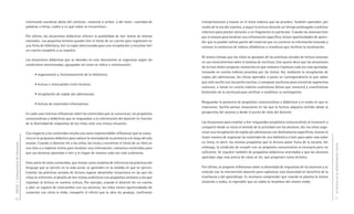 intentando coordinar datos del contexto –material o verbal- y del texto –cantidad de          interpretaciones y buscar en el texto indicios que las prueben. También aprenden, por
                                     palabras o letras, cuáles y en qué orden se encuentran–.                                      medio de la voz del maestro, a seguir la lectura durante un tiempo prolongado o solicitar
                                                                                                                                   relectura para prestar atención a un fragmento en particular. Cuando los alumnos leen
                                     Por último, las situaciones didácticas ofrecen la posibilidad de leer textos de diversa       por sí mismos para localizar una información específica, tienen oportunidades de apren-
                                     extensión. Los pequeños lectores pueden leer el título de un cuento para registrarlo en       der que es posible saltear partes del material que no contiene la información buscada y
                                     una ficha de biblioteca, leer la copla seleccionada para una recopilación y escuchar leer     conocer la existencia de índices alfabéticos o temáticos que facilitan la localización.
                                     un cuento completo a su maestro.
                                                                                                                                   Al mismo tiempo que los niños se apropian de las prácticas sociales de lectura avanzan
                                     Las situaciones didácticas que se abordan en este documento se organizan según las
                                                                                                                                   en sus conocimientos sobre el sistema de escritura. Esto quiere decir que las situaciones
                                     condiciones mencionadas, agrupadas tal como se indica a continuación:
                                                                                                                                   de lectura deben propiciar momentos en que elaboren hipótesis cada vez más ajustadas,
                                                                                                                                   tomando en cuenta indicios provistos por los textos. Así, mediante la recopilación de
                                           • organización y funcionamiento de la biblioteca;
                                                                                                                                   coplas y/o adivinanzas, los chicos aprenden a poner en correspondencia lo que saben
                                                                                                                                   que está escrito con las partes escritas, a comparar escrituras para encontrar segmentos
                                           • lectura e intercambio entre lectores;
                                                                                                                                   comunes, a tomar en cuenta indicios cualitativos (letras que conocen) y cuantitativos
                                                                                                                                   (extensión de la escritura) para verificar o modificar su anticipación.
                                           • recopilación de coplas y/o adivinanzas;

                                           • lectura de materiales informativos.                                                   Resguardar la presencia de propósitos comunicativos y didácticos y el modo en que se
                                                                                                                                   relacionan, facilita pensar situaciones en las que la lectura adquiera sentido desde la
                                     En cada caso interesa reflexionar sobre los contenidos que se comunican, los propósitos       perspectiva del alumno y desde el punto de vista del docente.
                                     comunicativos y didácticos que se resguardan y la intervención del docente en función
                                     de la diversidad de respuestas de los niños ante una misma situación.                         Las situaciones para enseñar a leer resguardan propósitos comunicativos al reconocer y
                                                                                                                                   compartir desde su inicio el sentido de la actividad con los alumnos. Así, los niños orga-
                                     Con respecto a los contenidos resulta una tarea imprescindible reflexionar qué se comu-       nizan una recopilación de coplas y/o adivinanzas con destinatarios específicos, buscan la
                                     nica en la propuesta didáctica para valorar la necesidad de su presencia a lo largo del año   mejor manera de organizar los materiales de una biblioteca o leen para saber más sobre
                                     escolar. Cuando el docente lee a los niños, los invita a encontrar el título de un libro en   un tema, es decir, los mismos propósitos que la lectura posee fuera de la escuela. Sin
DGCyE / Subsecretaría de Educación




                                                                                                                                                                                                                                La lectura en la alfabetización inicial
                                     una lista o a explorar textos para localizar una información, comunica contenidos para        embargo, la condición de cumplir con un propósito comunicativo es necesaria pero no
                                     que sus alumnos aprendan a leer y lo hagan de manera cada vez más autónoma.                   suficiente. Se requiere también de propósitos didácticos orientados a que los alumnos
                                                                                                                                   aprendan algo más acerca de cómo se lee, que progresen como lectores.
                                     Gran parte de estos contenidos, que toman como modelos de referencia las prácticas del
                                     lenguaje que se ejercen en la vida social, se aprenden en la medida en que se ejercen.        Por último, se propone reflexionar sobre la diversidad de respuestas de los alumnos y su
                                     Enseñar las prácticas sociales de lectura supone desarrollar situaciones en las que los       relación con la intervención docente para capitalizar esta diversidad en beneficio de la
                                     niños se enfrenten al desafío de leer textos auténticos con propósitos similares a los que    enseñanza y del aprendizaje. Es necesario comprender que cuando se plantea la misma
                                     impulsan la lectura en nuestra cultura. Por ejemplo, cuando el docente lee un cuento          situación a todos, es esperable que no todos la resuelvan del mismo modo.
                                     y abre un espacio de intercambio con sus alumnos, los niños tienen oportunidades de
                                     comentar con otros lo leído, compartir el efecto que la obra les produjo, confrontar
10                                                                                                                                                                                                                              11
 