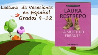 Lectura de Vacaciones
en Español
Grados 9-12
 