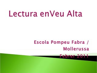 Escola Pompeu Fabra / Mollerussa Febrer 2011 