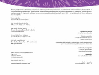 Manual para favorecer el desarrollo de competencias de lectura y escritura. Segundo ciclo es una publicación de la Dirección General de Desarrollo de la
Gestión e Innovación Educativa de la Subsecretaría de Educación Básica, realizada a través del Proyecto para Atender a la Población en Situación de Extra-
edad, por encargo a la Organización de Estados Iberoamericanos para la Educación, la Ciencia y la Cultura (OEI) y con la colaboración del Centro de Estudios
Educativos (CEE).

Alonso Lujambio
Secretario de Educación Pública

José Fernando González Sánchez
Subsecretario de Educación Básica

Juan Martín Martínez Becerra
Director General de Desarrollo de la Gestión
e Innovación Educativa                                                                                                                   Coordinación editorial
                                                                                                                                     Alma Rosa Cuervo González
Ernesto Adolfo Ponce Rodríguez
                                                                                                                                         Cuidado de la edición
Coordinador General de Innovación
                                                                                                                               Jorge Humberto Miranda Vázquez
                                                                                                                                        Tonatiuh Arroyo Cerezo
Lilia Dalila López Salmorán
Coordinadora Nacional para el Fortalecimiento                                         Colaboradores de la Oﬁcina de la Organización de Estados Iberoamericanos
del Logro Educativo                                                                             para la Educación, la Ciencia y la Cultura y autores de esta obra


                                                                                                                                    Coordinación, investigación
                                                                                                                                     y redacción de contenidos
                                                                                                                                     Alma Yolanda Castillo Rojas
D.R. © Secretaría de Educación Pública, 2011
Argentina 28                                                                                                                                       Colaborador
Col. Centro Histórico                                                                                                                Juan Carlos Martínez Jardón
C.P. 06020, México, D.F.

ISBN: 978-607-8017-55-3
                                                                                                                                           Diseño y formación
Distribución gratuita/Prohibida su venta                                                                                      Constantine Editores, S. A. de C. V
 