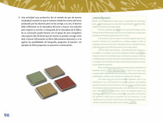 3. Una actividad muy productiva (en el sentido de que da buenos
        resultados) consiste en que el maestro señala los errores del texto
        producido por los alumnos pero no los corrige; a su vez, el alumno
        debe reﬂexionar en la naturaleza del error y buscar una solución
        para mejorar su escrito. La búsqueda de la naturaleza de la falla y
        de su corrección puede hacerse con el apoyo de otro compañero
        más experto (de tal forma que los textos se pueden corregir entre
        dos) o buscar información en libros (diccionarios diversos) o, si se
        agotan las posibilidades de búsqueda, preguntar al maestro. Un
        ejemplo de dicha propuesta se presenta a continuación.




96
 