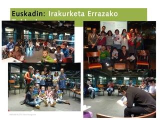 BARAKALDO Berritzegune
Euskadin: Irakurketa Errazako
Taldeak
07/04/14
 