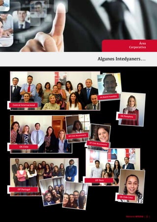 OA Chile
OP Perú
OP Portugal
Algunos Intedyaners...
Área
Corporativa
Central Internacional
Memoria INTEDYA | 11 |
OA Chile Lima
OP Chile Bicentenario
OP Chile Bicentenario
OA Madrid Asamblea
OA Pamplona
 