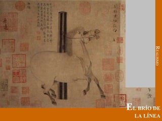 EL BRÍO DE
LA LÍNEA
R
EALISMO
 