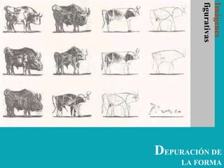 DEPURACIÓN DE
LA FORMA
Imágenes
figurativas
 