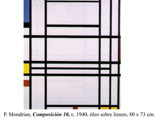 P. Mondrian, Composición 10, c. 1940, óleo sobre lienzo, 80 x 73 cm.
 