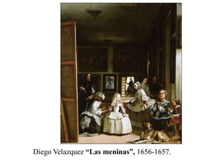 Diego Velazquez “Las meninas”, 1656-1657.
 