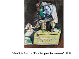 Pablo Ruíz Picasso “Estudios para las meninas”, 1958.
 